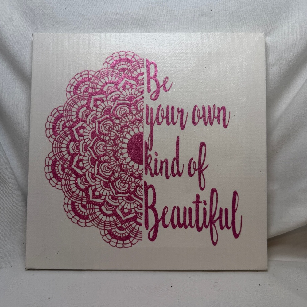 Handmade Inspirational Wall Hanging 10" x 10" Be Your Own Kind of Beautiful Whit